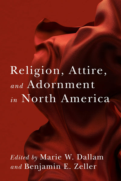 Cover image for Religion, Attire, and Adornment in North America, isbn: 9780231204453