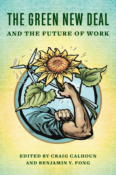 Cover image for The Green New Deal and the Future of Work, isbn: 9780231205573