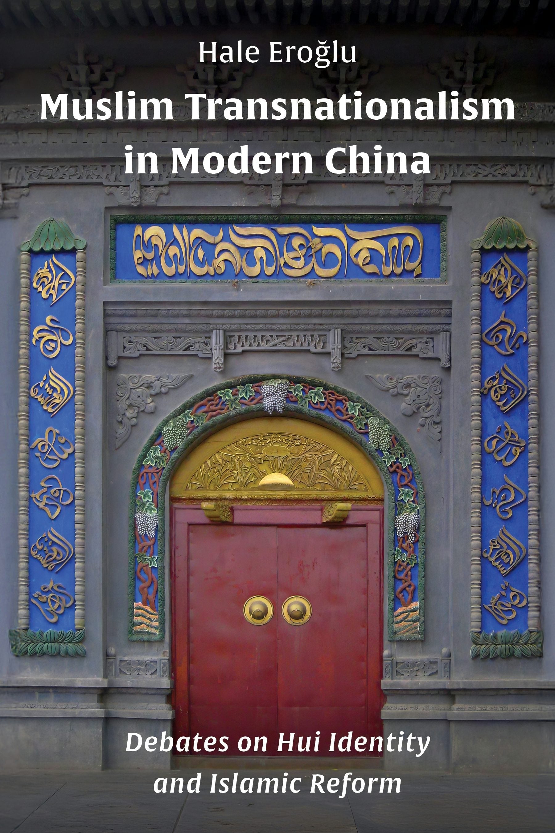 Book cover image for Muslim Transnationalism in Modern China ISBN: 9780231211796