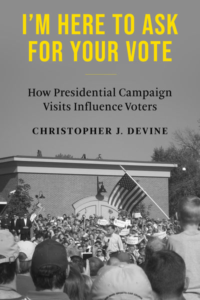 Cover image for I’m Here to Ask for Your Vote, isbn: 9780231212342
