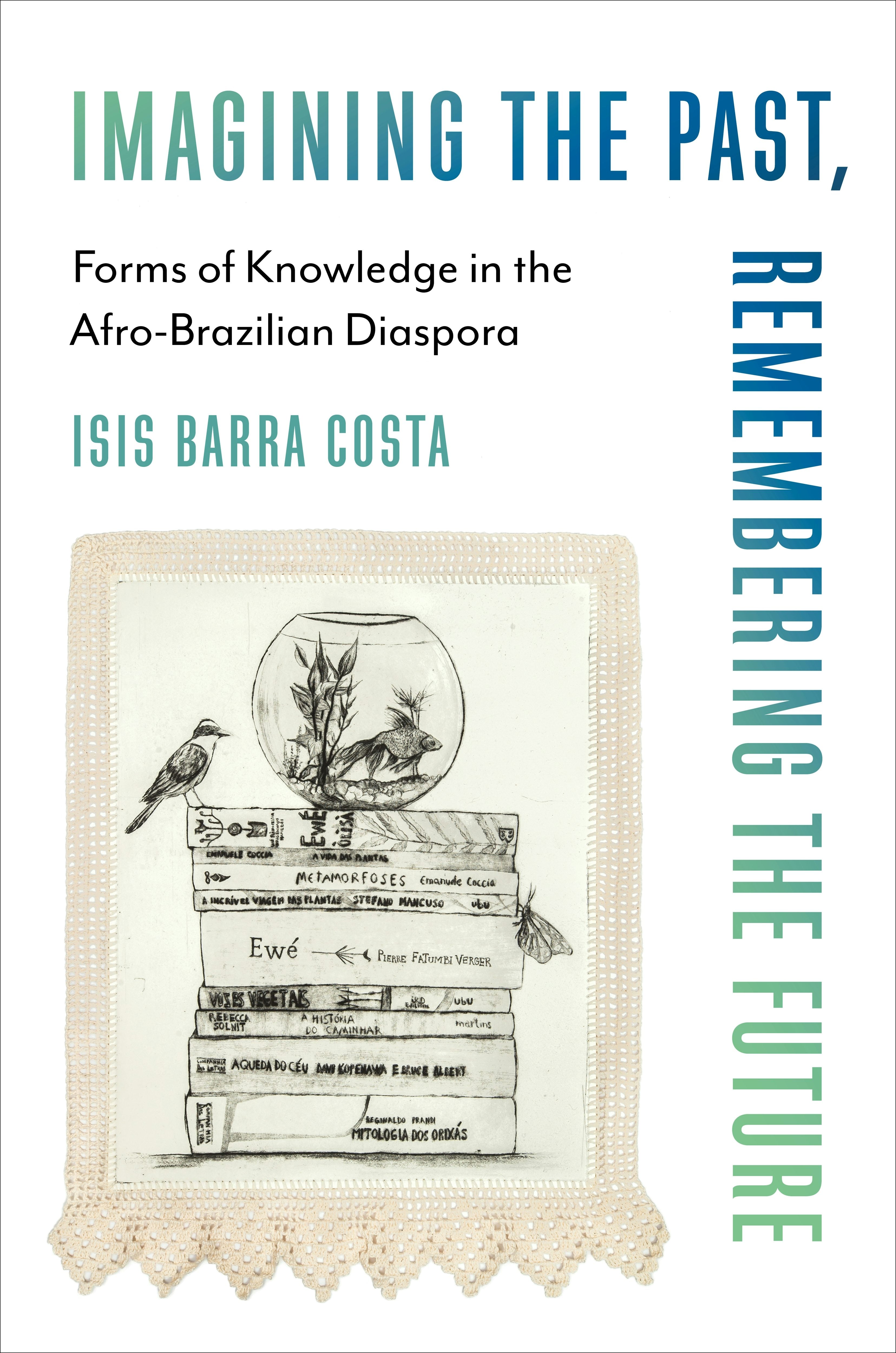 Book cover image for Imagining the Past, Remembering the Future ISBN: 9780231212625