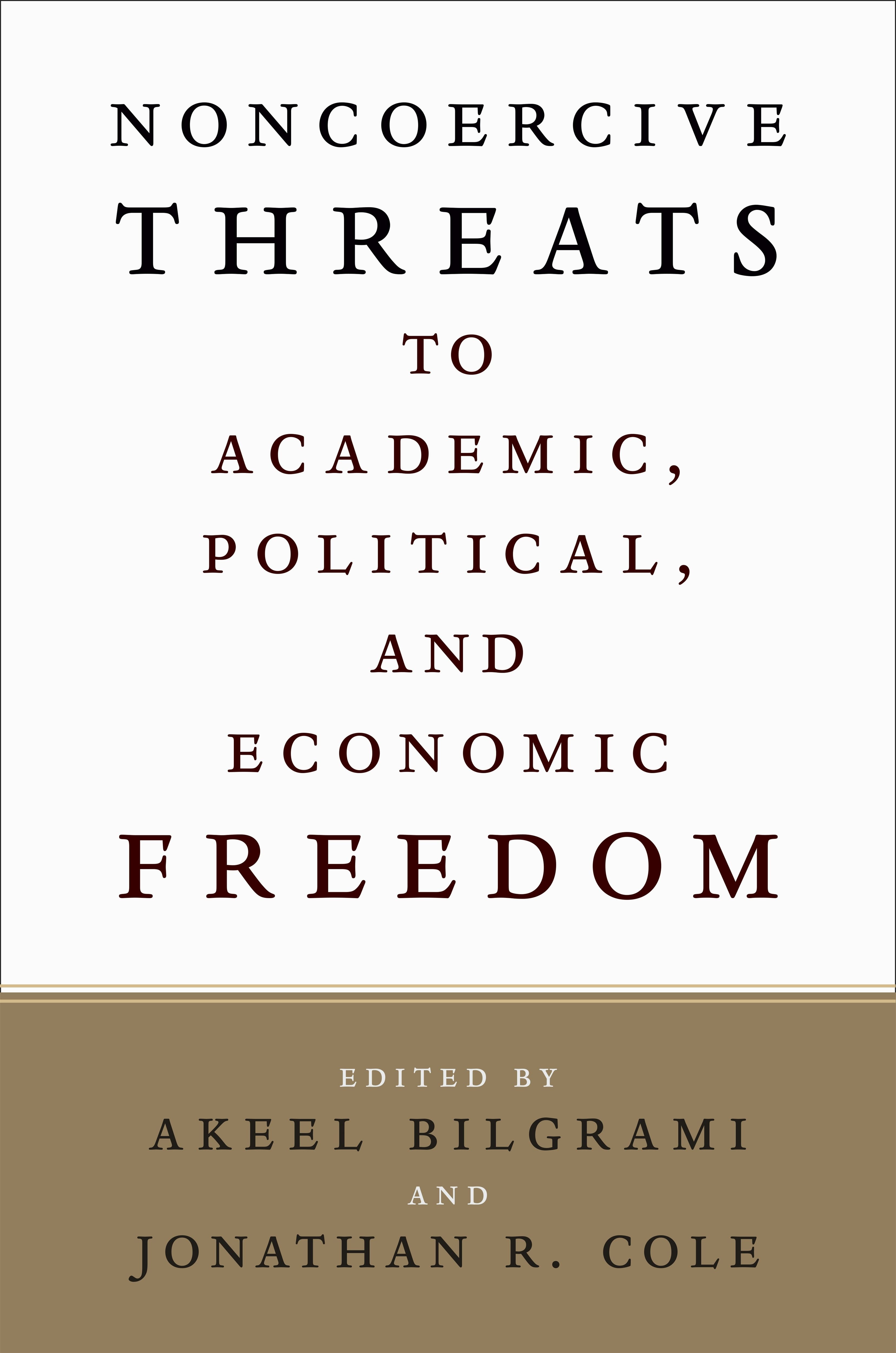 Book cover image for Noncoercive Threats to Academic, Political, and Economic Freedom ISBN: 9780231218559