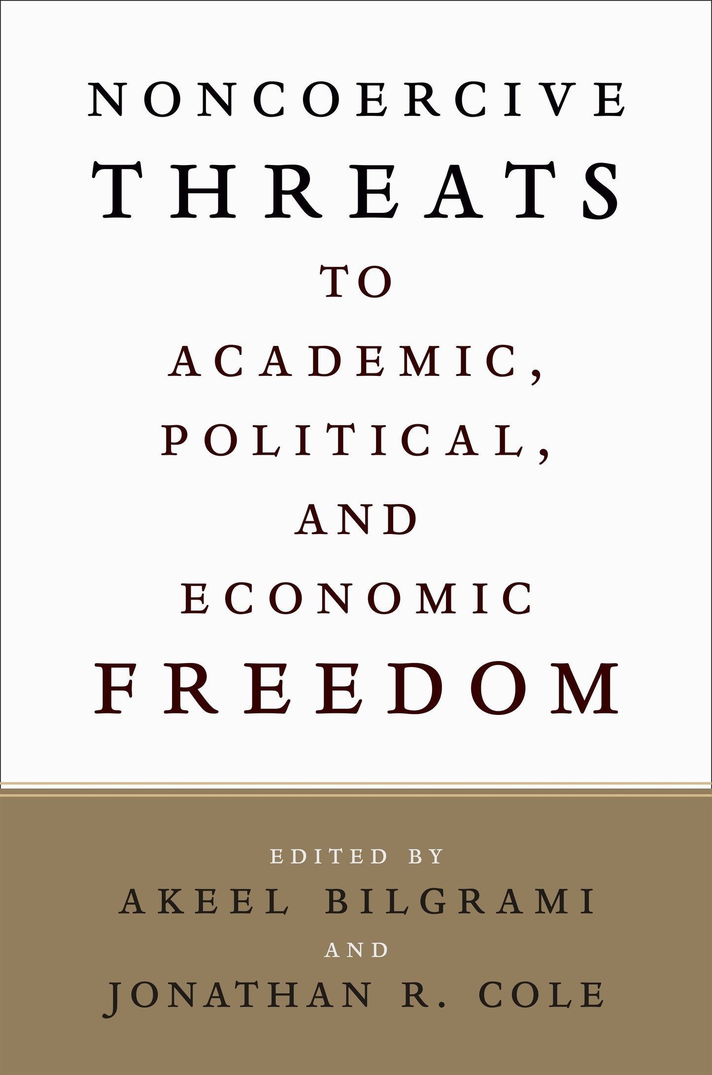 Book cover image for Noncoercive Threats to Academic, Political, and Economic Freedom ISBN: 9780231218566
