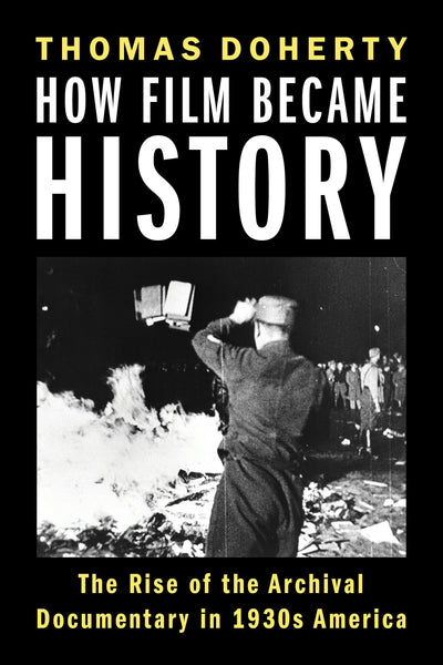 Cover image for How Film Became History, isbn: 9780231222587