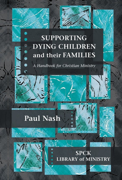 Cover image for Supporting Dying Children and their Families, isbn: 9780281060054