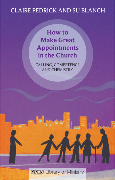 Cover image for How to Make Great Appointments in the Church, isbn: 9780281066957