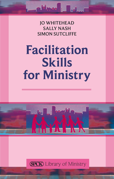 Cover image for Facilitation Skills for Ministry, isbn: 9780281068784