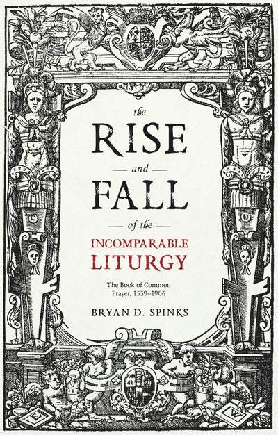 Cover image for The Rise and Fall of the Incomparable Liturgy, isbn: 9780281076055