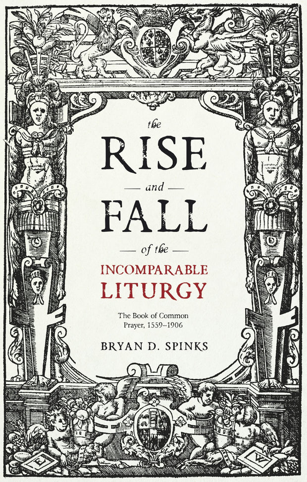 Cover image for The Rise and Fall of the Incomparable Liturgy, isbn: 9780281076055