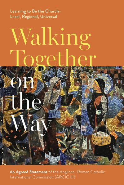 Cover image for Walking Together on the Way: Learning to Be the Church - Local, Regional, Universal, isbn: 9780281078943