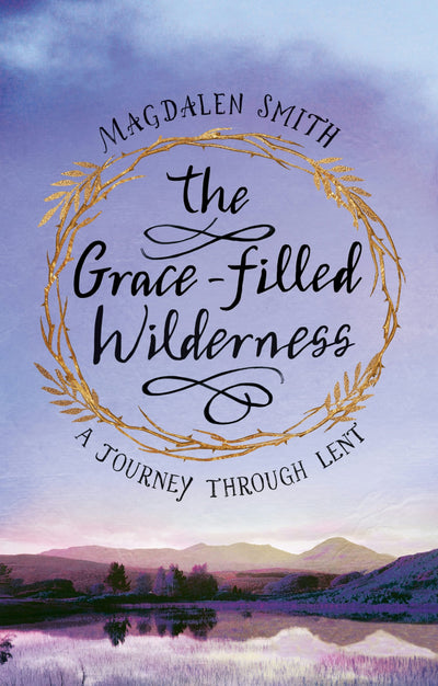 Cover image for The Grace-filled Wilderness, isbn: 9780281080106