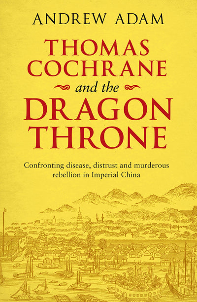 Cover image for Thomas Cochrane and the Dragon Throne, isbn: 9780281080366