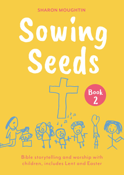 Cover image for Sowing Seeds Book 2 Lent to Trinity Sunday, isbn: 9780281090921