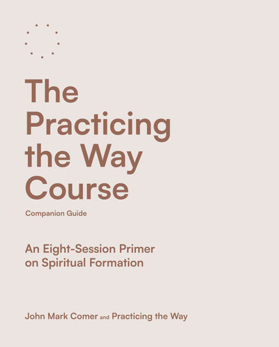 Cover image for The Practicing the Way Course Companion Guide, isbn: 9780281091140
