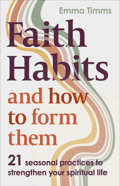 Cover image for Faith Habits and How To Form Them, isbn: 9780281091317