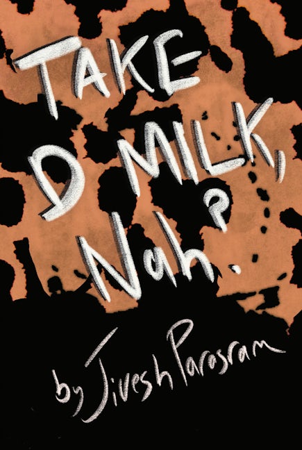 Book cover image for Take d Milk, Nah? ISBN: 9780369100986