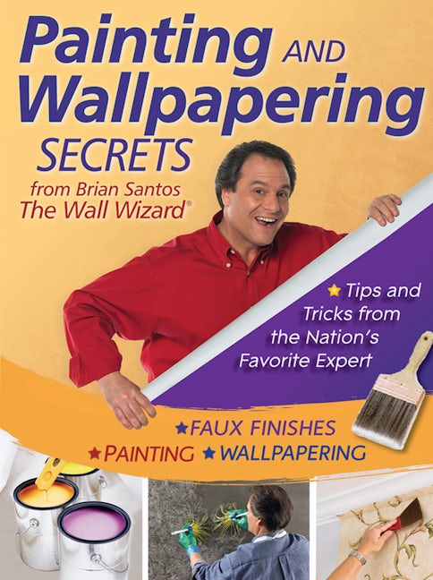 Book cover image for Painting and Wallpapering Secrets from Brian Santos, The Wall Wizard ISBN: 9780470593608
