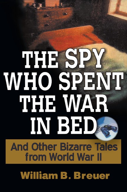 Book cover image for The Spy Who Spent the War in Bed ISBN: 9780471267393