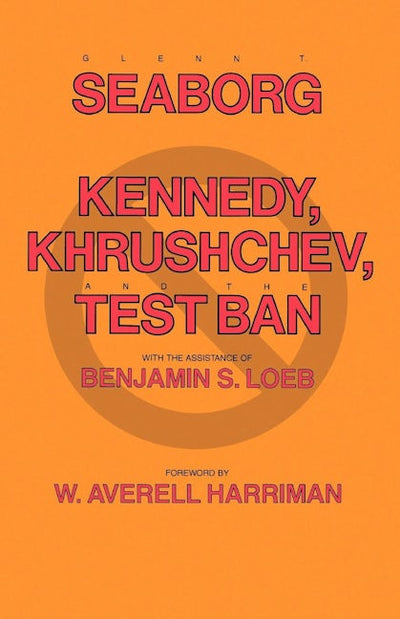 Kennedy, Khrushchev and the Test Ban