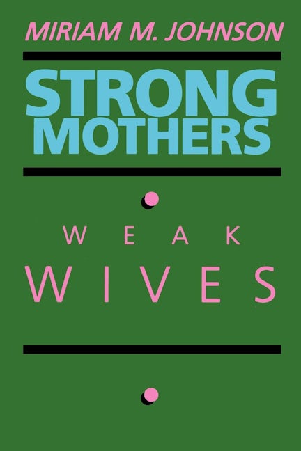 Strong Mothers, Weak Wives