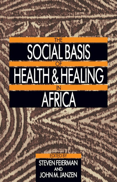 The Social Basis of Health and Healing in Africa
