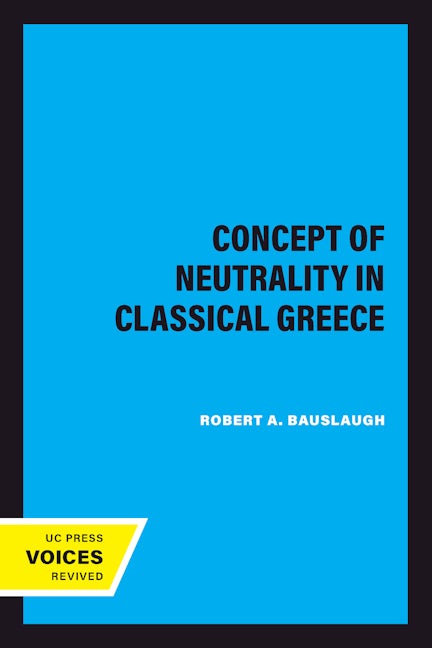 Book cover image for The Concept of Neutrality in Classical Greece ISBN: 9780520066878