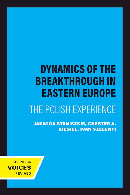 Book cover image for The Dynamics of the Breakthrough in Eastern Europe ISBN: 9780520072183
