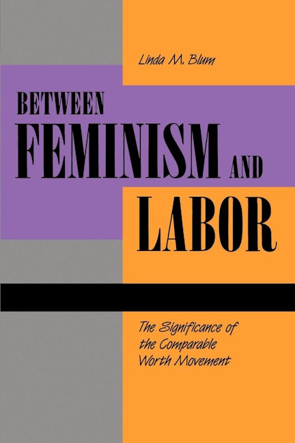Book cover image for Between Feminism and Labor ISBN: 9780520072596