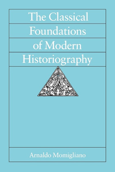 The Classical Foundations of Modern Historiography