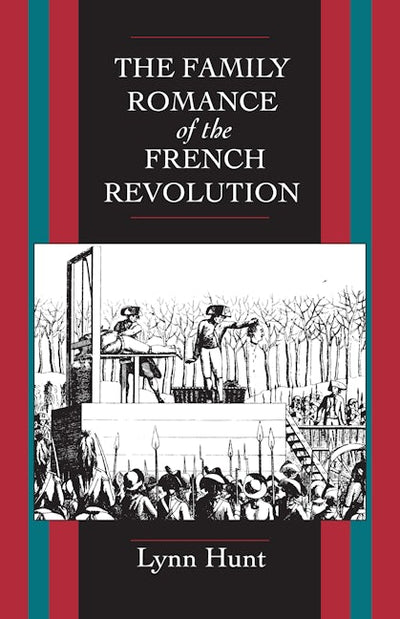 The Family Romance of the French Revolution