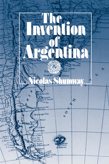 Book cover image for The Invention of Argentina ISBN: 9780520082847