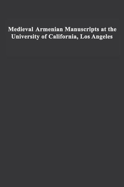 Medieval Armenian Manuscripts at the University of California, Los Angeles