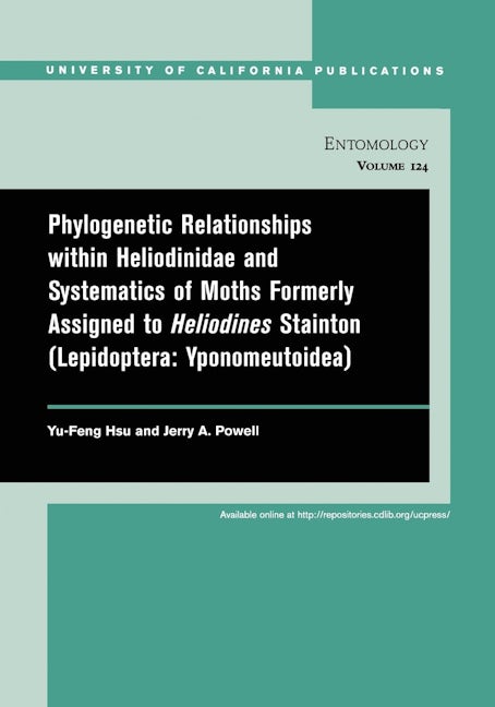 Book cover image for Phylogenetic Relationships within Heliodinidae and Systematics of Moths Formerly Assigned to Heliodines Stainton (Lepidoptera: Yponomeutoidea) ISBN: 9780520098473