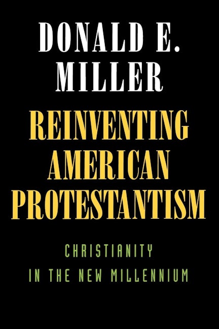 Reinventing American Protestantism