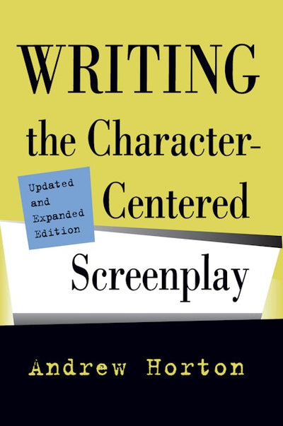 Writing the Character-Centered Screenplay, Updated and Expanded edition