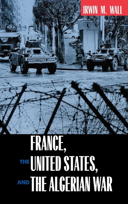 France, the United States, and the Algerian War