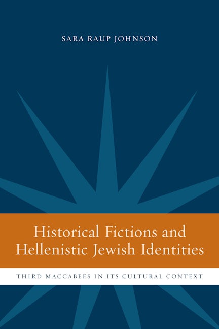 Cover image for Historical Fictions and Hellenistic Jewish Identity ISBN 9780520928435