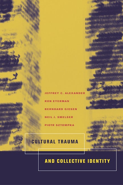 Cover image for Cultural Trauma and Collective Identity ISBN 9780520936768