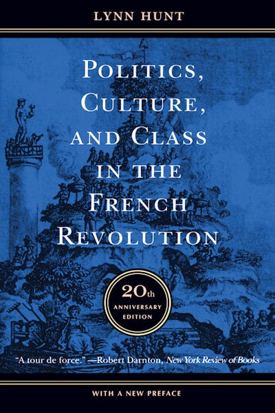 Politics, Culture, and Class in the French Revolution