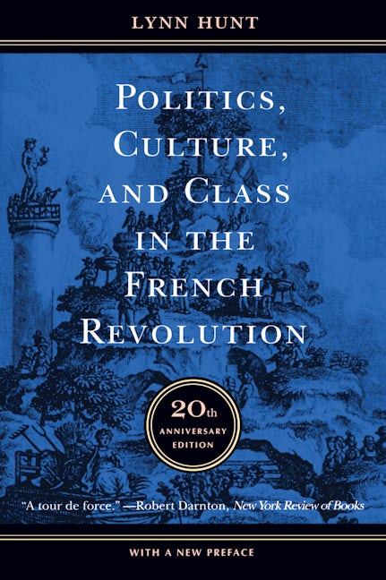 Politics, Culture, and Class in the French Revolution