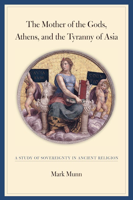 Book cover image for The Mother of the Gods, Athens, and the Tyranny of Asia ISBN: 9780520243491