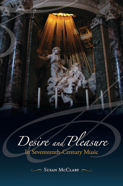 Book cover image for Desire and Pleasure in Seventeenth-Century Music ISBN: 9780520247345