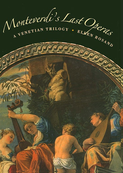 Monteverdi's Last Operas: A Venetian Trilogy