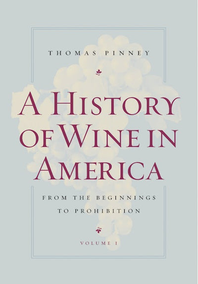 A History of Wine in America, Volume 1
