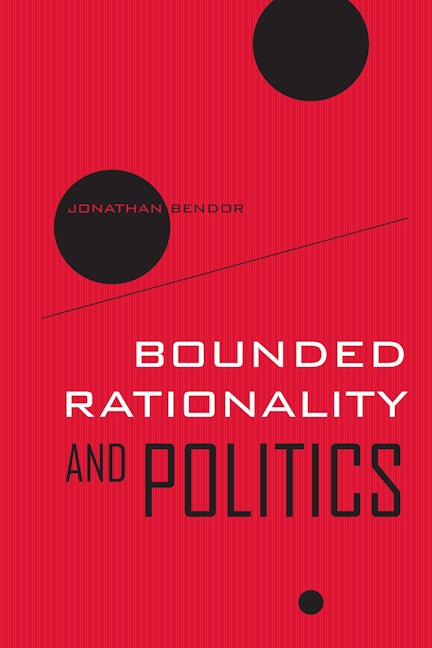 Book cover image for Bounded Rationality and Politics ISBN: 9780520259478