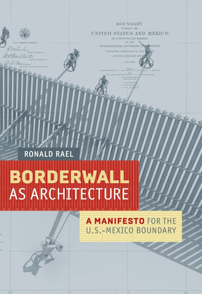 Borderwall as Architecture