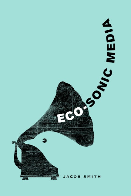 Book cover image for Eco-Sonic Media ISBN: 9780520286139