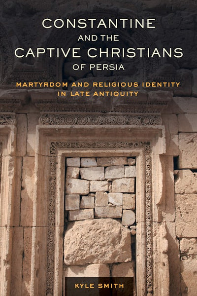 Constantine and the Captive Christians of Persia