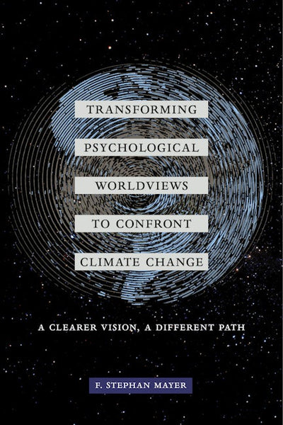 Transforming Psychological Worldviews to Confront Climate Change