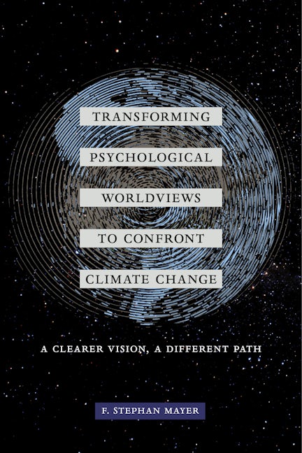 Transforming Psychological Worldviews to Confront Climate Change